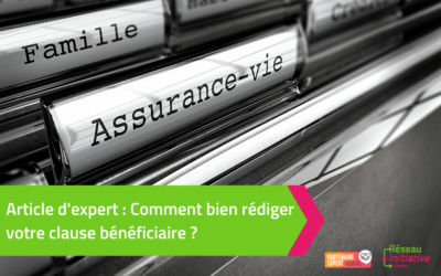 Article d’expert : Comment bien rédiger votre clause bénéficiaire ?