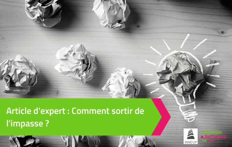 Article d’expert : Comment sortir de l’impasse ?