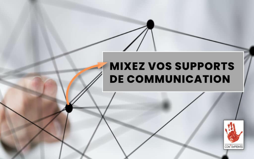 Mixer les différents supports de communication pour une stratégie efficace !