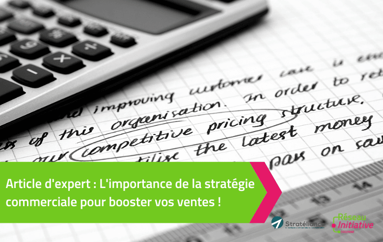 L’importance de la stratégie commerciale pour booster vos ventes