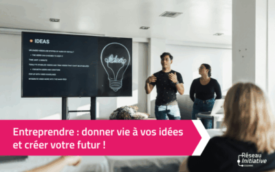 Entreprendre : donner vie à vos idées et créer votre futur