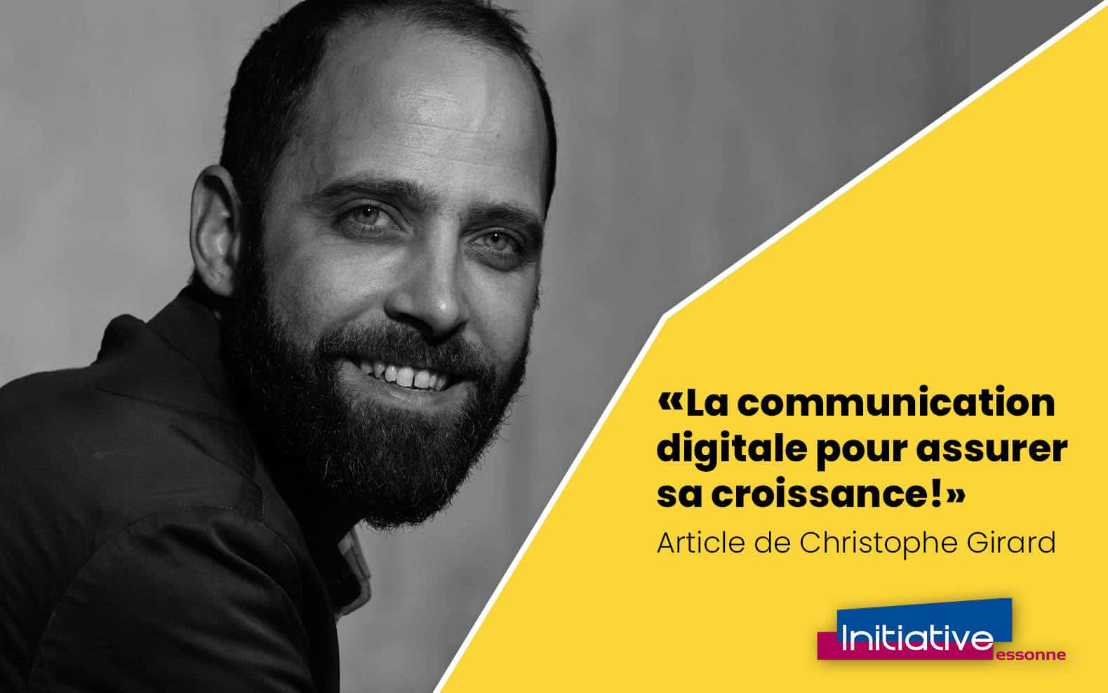 Initiative Essonne - Christophe Girard La communication digitale pour booster la croissance de votre entreprise
