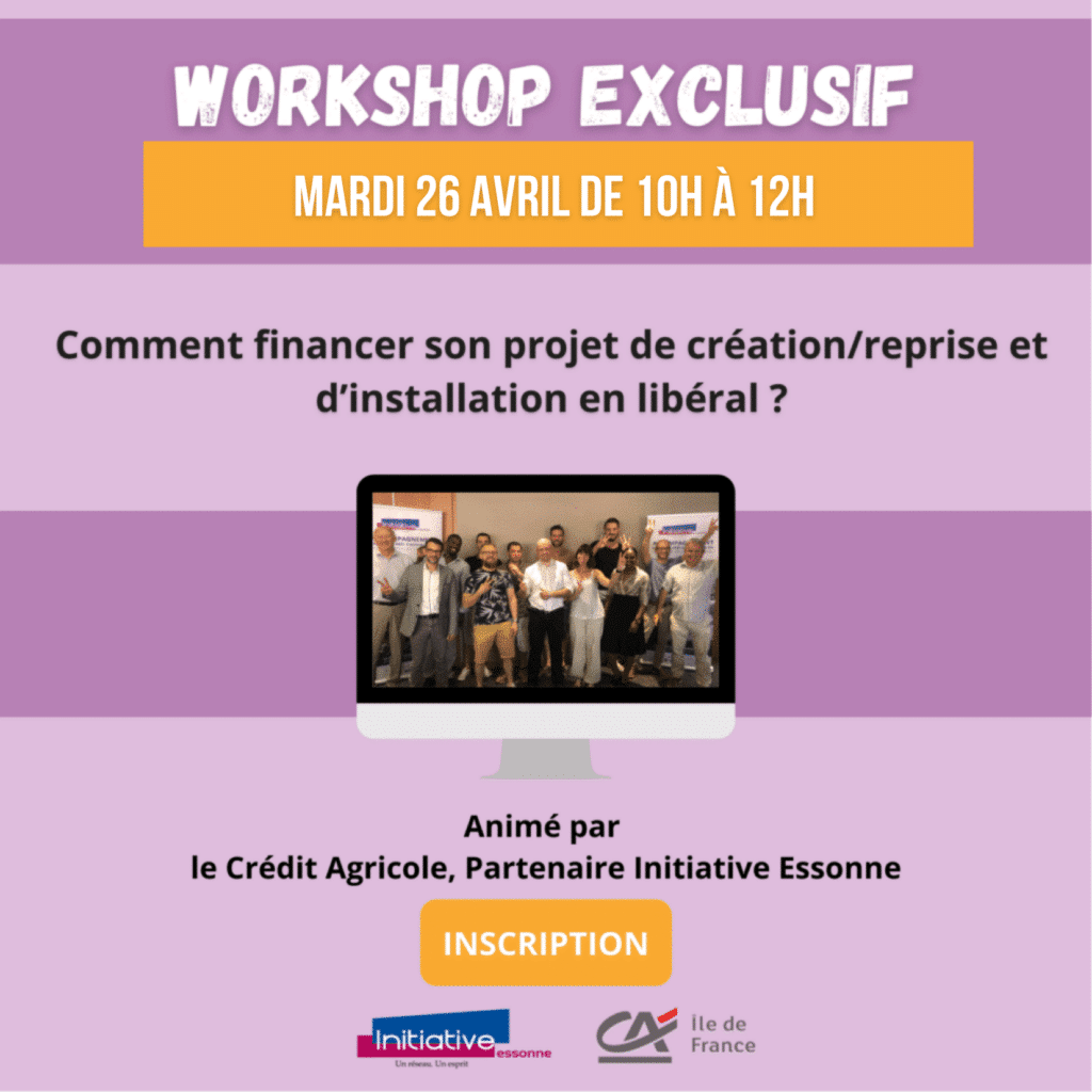 Workshop exclusif : Mardi 26 Avril de 10h à 12h, Comment financer son projet de création/reprise et d'installation en libéral ?