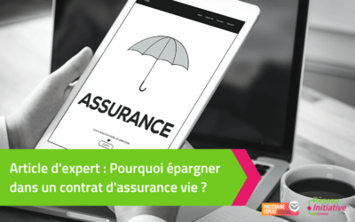 Pourquoi épargner dans un contrat d’Assurance Vie ?