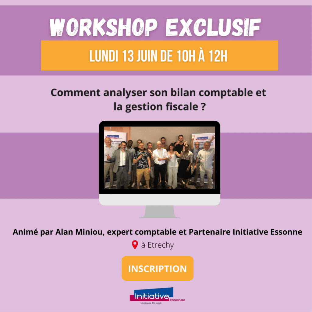 Workshop exclusif : Lundi 13 juin de 10h à 12h, Comment analyser son bilan comptable et la gestion fiscale