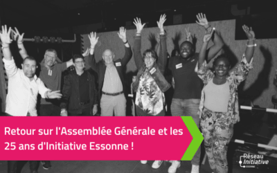 Retour sur l’Assemblée générale et les 25 ans d’Initiative Essonne !