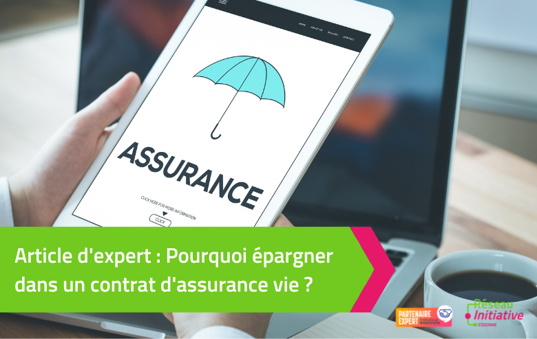 Pourquoi épargner dans un contrat d’Assurance Vie ?