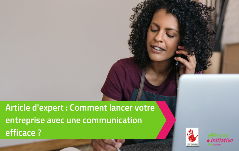 Votre communication pour lancer votre entreprise - Par agence communication Com' Empreintes