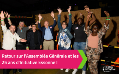 Retour sur l’Assemblée générale et les 25 ans d’Initiative Essonne !