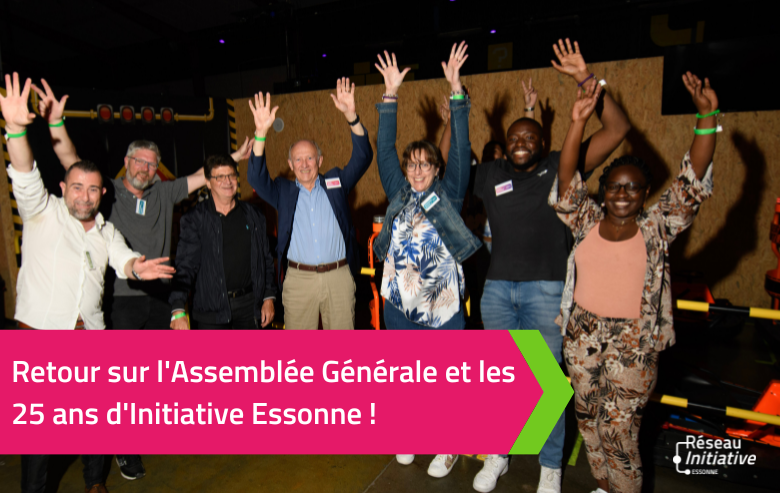 Retour sur l’Assemblée générale et les 25 ans d’Initiative Essonne !