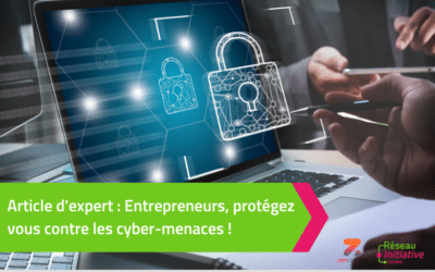 Entrepreneurs, protégez vous contre les cyber-menaces !