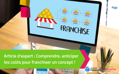 Comprendre, anticiper les coûts pour franchiser un concept