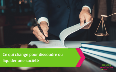 Ce qui change pour dissoudre ou liquider une société