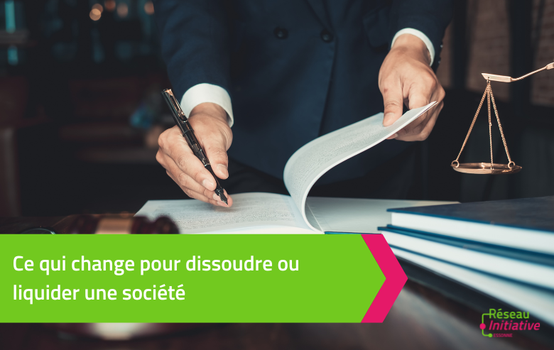 Ce qui change pour dissoudre ou liquider une société