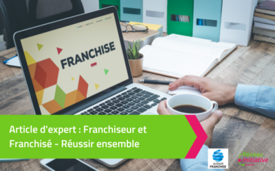 Franchiseur et Franchisé : Réussir ensemble